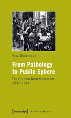 Von der Pathologie in die Öffentlichkeit. Die deutsche Gehoerlosenbewegung 1848-1914