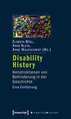 Disability History. Konstruktionen von Behinderung in der Geschichte. Eine Einführung